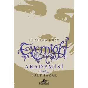 Evernight Akademisi 5: Balthazar - Claudia Gray