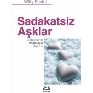 Sadakatsiz Aşklar: Aldatmanın Psikolojisi Üzerine - Willy Pasini