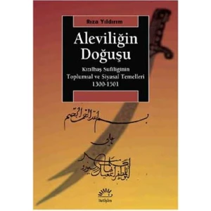 Aleviliğin DoğuşuKızılbaş Sufiliğinin Toplumsal Ve Siyasal Temelleri1300-1501