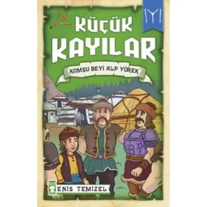 Küçük Kayılar:Komşu Beyi Alp Yürek