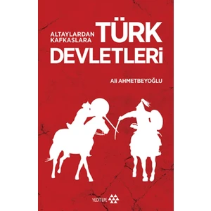 Altaylardan Kafkaslara
Türk Devletleri