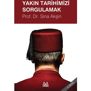 YAKIN TARİHİMİZİ SORGULAMAK