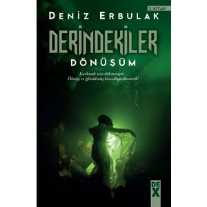 Derindekiler :Dönüşüm - Deniz Erbulak
