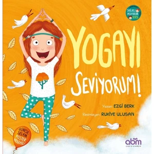 Yogayı Seviyorum Hikaye Kitabı - 6 Yaş Üzeri Çocuklar Için Eğitici Ve Öğretici Kitap