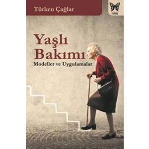 Yaşlı Bakımı: Modeller Ve Uygulamalar