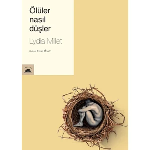Ölüler Nasıl Düşler - Lydia Millet