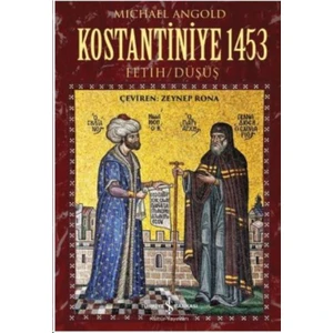 Kostantiniye 1453 Fetih-Düşüş