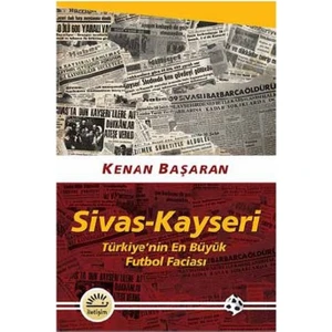 Sivas-Kayseri:Türkiye'nin En Büyük Futbol Faciası