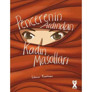 Pencerenin Ardından Kadın Masalları - Edanur Kuntman