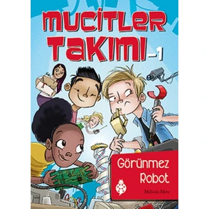 Mucitler Takımı 1:
Görünmez Robot