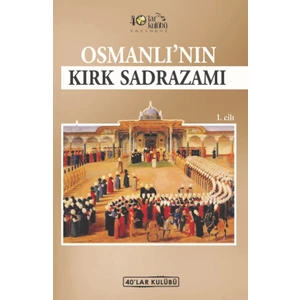 Osmanlı’Nın Kırk Sadrazamı