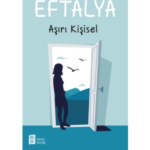 Eftalya: Aşırı Kişisel -  Eftalya