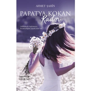 Papatya Kokan Kadın - Ahmet Şahin