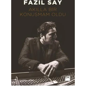Akılla Bir Konuşmam Oldu - Fazıl Say