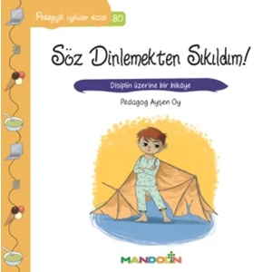 Pedagojik Öyküler Dizisi 30:
                                     Söz Dinlemekten Sıkıldım!