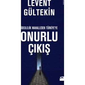 İdeolojik Mahalleden Türkiye'ye Onurlu Çıkış - Levent Gültekin