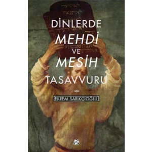 Dinlerde Mehdi Ve Mesih Tasavvuru