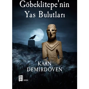 Göbeklitepe’nin Yas Bulutları - Kaan Demirdöven