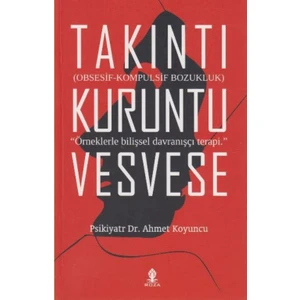 Takıntı-Kuruntu-Vesvese - Obsesif-Kompulsif Bozukluk - Ahmet Koyuncu