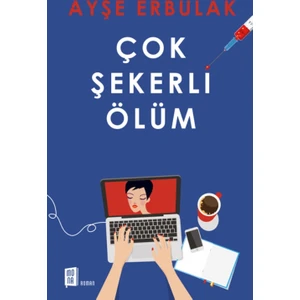 Çok Şekerli Ölüm - Ayşe Erbulak