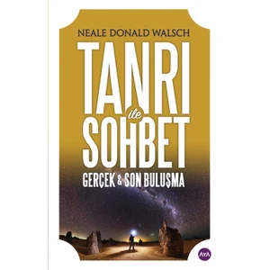 Tanrı İle Sohbet Gerçek&Son Buluşma