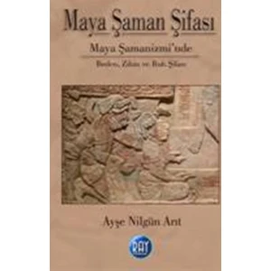 Maya Şaman Şifası - Ayşe Nilgün Arıt