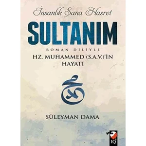 İnsanlık Sana Hasret Sultanım (Roman Diliyle)