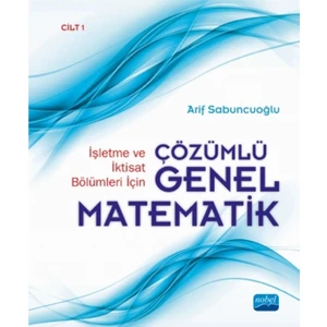 İşletme Ve İktisat Bölümleri İçin Çözümlü Genel Matematik :Cilt 1