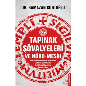 Tapınak Şövalyeleri Ve Nöro-Mesih - Ramazan Kurtoğlu