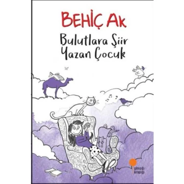 Bulutlara Şiir Yazan Çocuk - Behiç