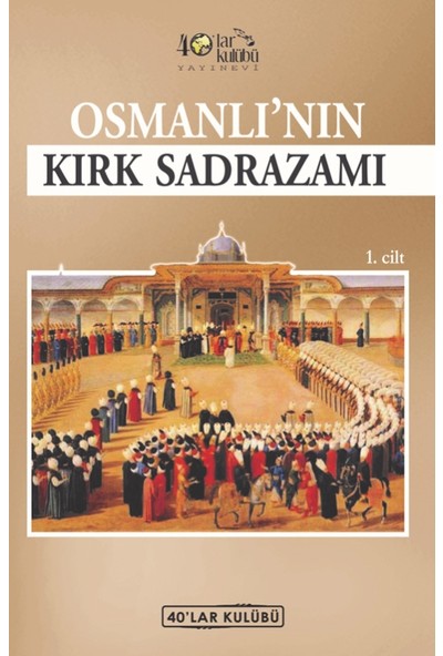 Osmanlı’Nın Kırk Sadrazamı