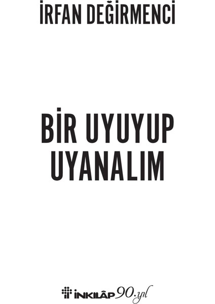 Bir Uyuyup Uyanalım - İrfan Değirmenci