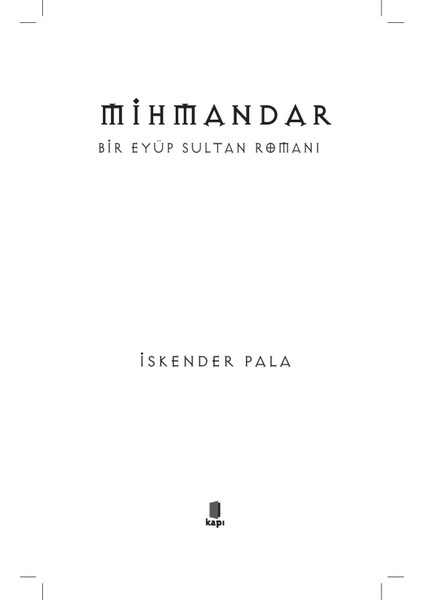 Mihmandar (Bir Eyüp Sultan Romanı) - İskender Pala