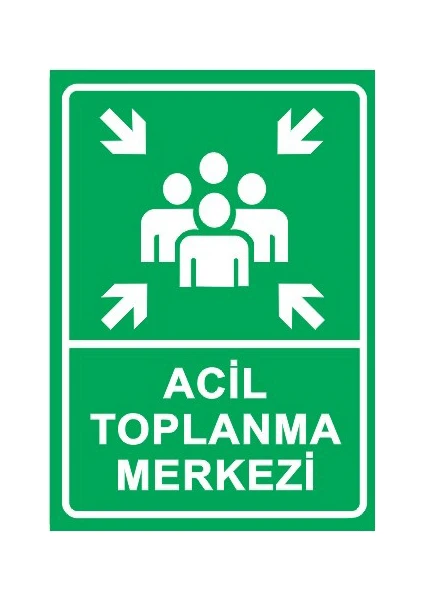 Acil Toplanma İş Güvenliği Uyarı İkaz Levhaları (35*50Cm)