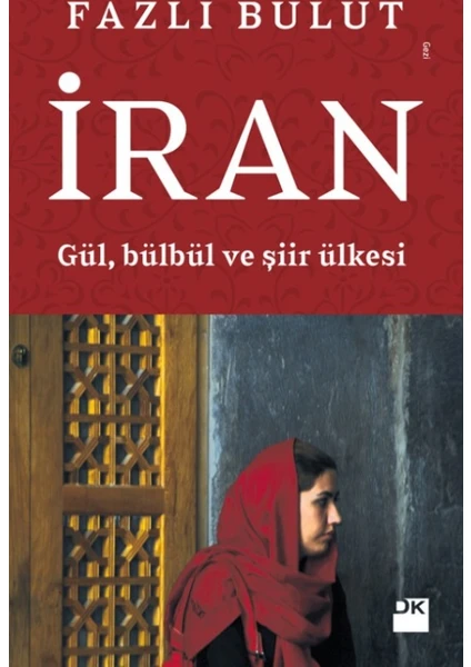 İran:Gül, Bülbül Ve Şiir Ülkesi