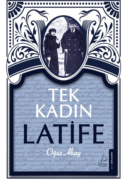 Tek Kadın Latife - Oğuz Akay