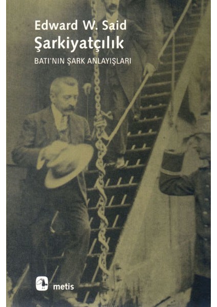 Şarkiyatçılık : Batının Şark Anlayışı (Oryantalizm-Orientalism)