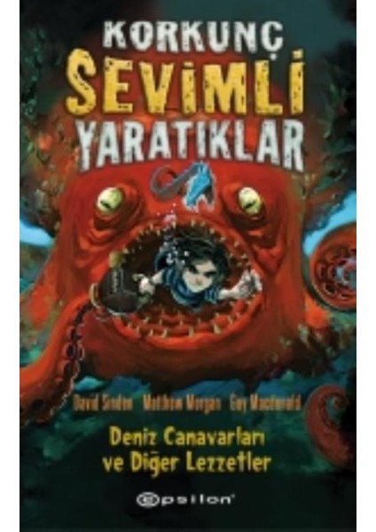 Korkunç Sevimli Yaratıklar:Deniz Canavarları ve Diğer Lezzetler