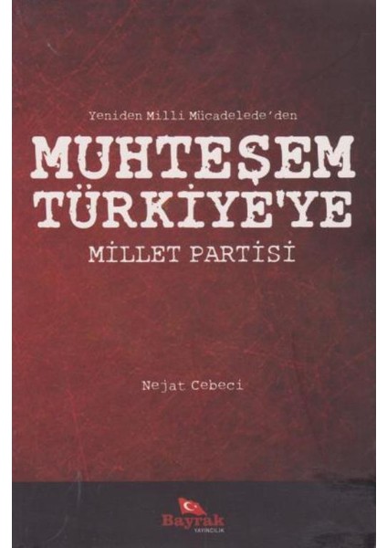 Yeniden Milli Mücadele'den Muhteşem Türkiye'Ye Millet Partisi