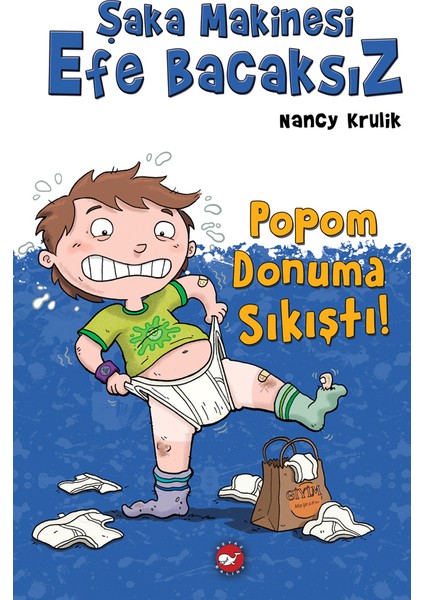 Şaka Makinesi Efe Bacaksız 7 - Popom Donuma Sıkıştı! - Nancy Krulik