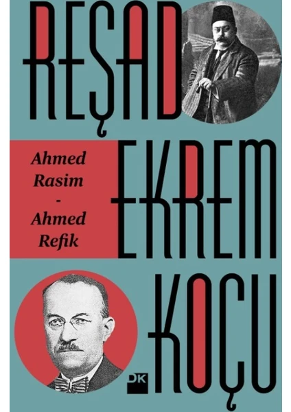 Ahmed Rasim-Ahmet Refik - Reşad Ekrem Koçu