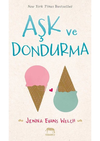 Aşk ve Dondurma - Ciltli - Jenna Evans Welch