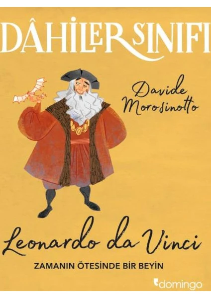 Dahiler Sınıfı:Leonardo Da Vinci Zamanın Ötesinde Bir Beyin - Davide Morosinotto