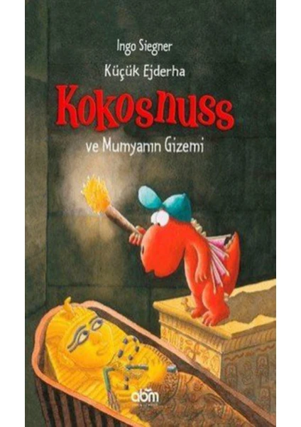 Küçük Ejderha Kokosnuss: Mumyanın Gizemi (Ciltli)-Ingo Siegner