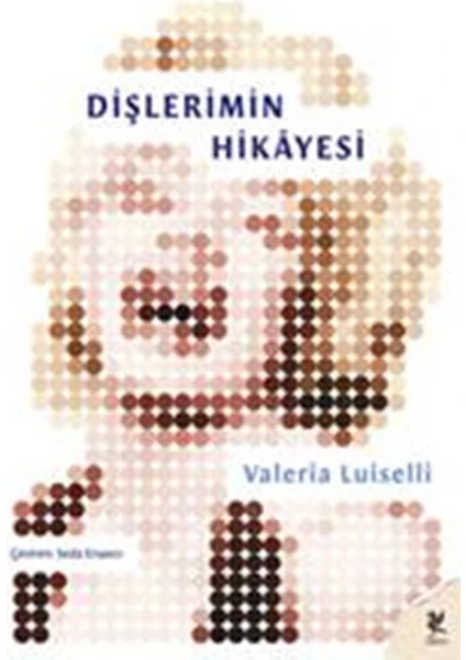 Dişlerimin Hikayesi - Valeria Luiselli