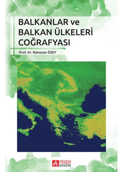 Pegem Akademi Yayıncılık Balkanlar Ve Balkan Ülkeleri Coğrafyası