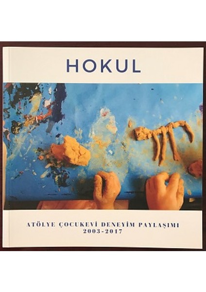 Hokul:Atölye Çocukevi Deneyim Paylaşımı 2003-2017