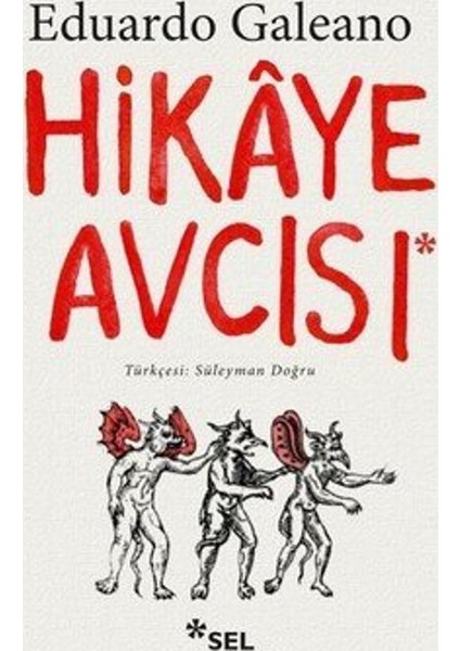 Hikaye Avcısı - Eduardo Galeano