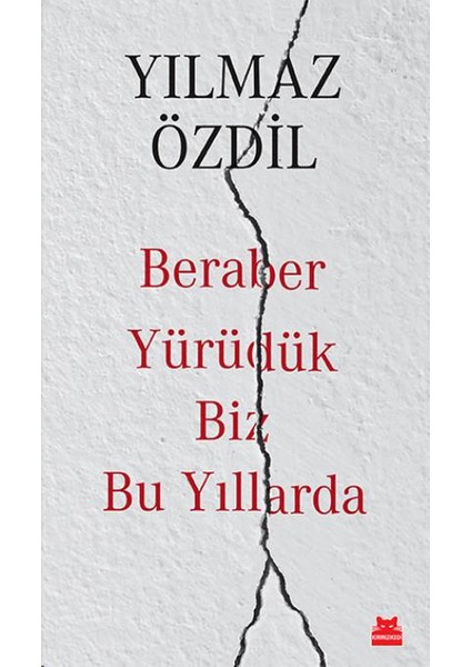 Beraber Yürüdük Biz Bu Yıllarda