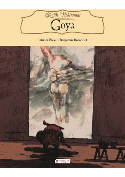 Büyük Ressamlar: Goya